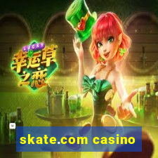 skate.com casino